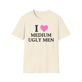 I Love Medium Ugly Men