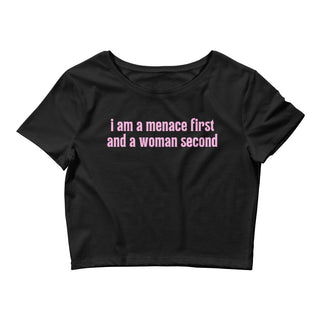 I Am A Menace First And A Woman Second