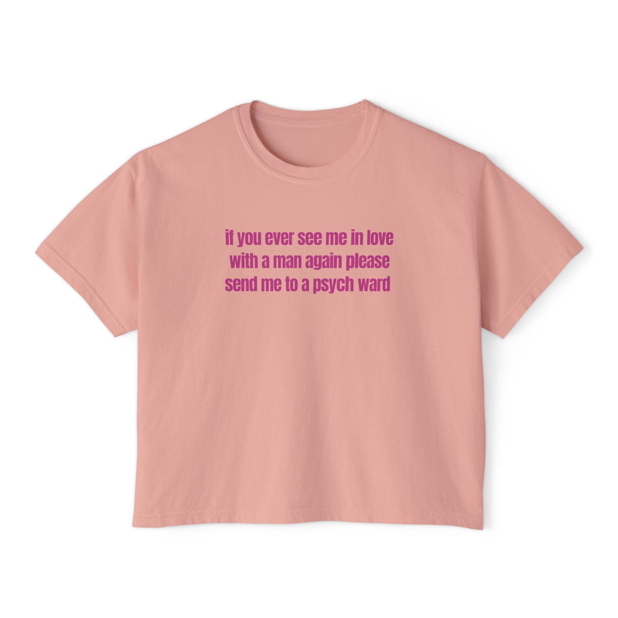If You Ever See Me In Love With A Man Again Please Send Me To A Psych Ward