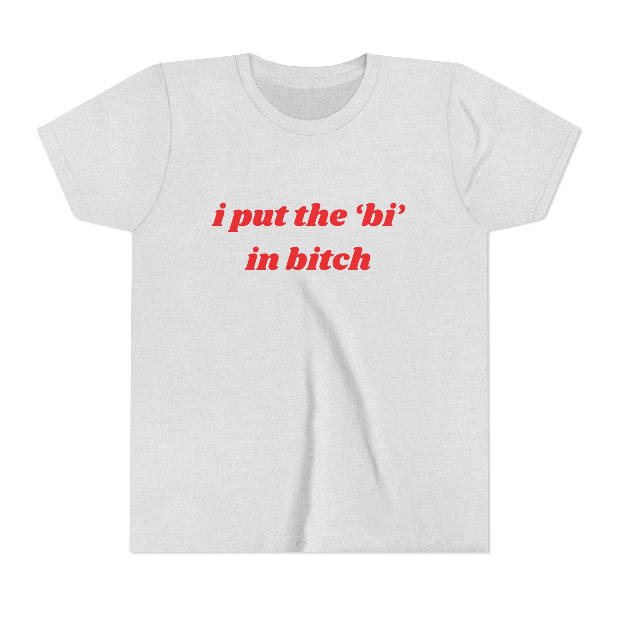 I Put The Bi In Bitch