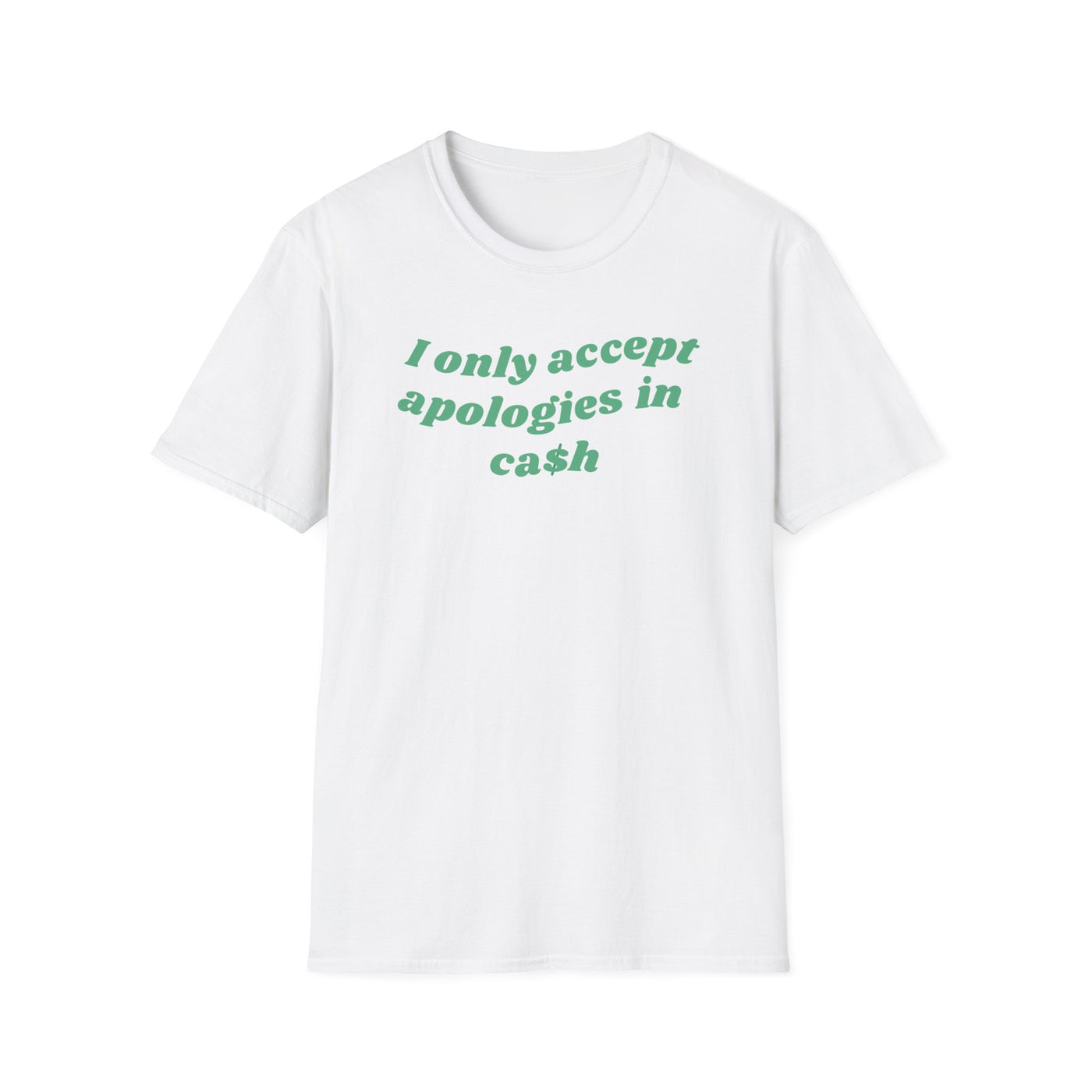 I Only Accept Apologies In Cash