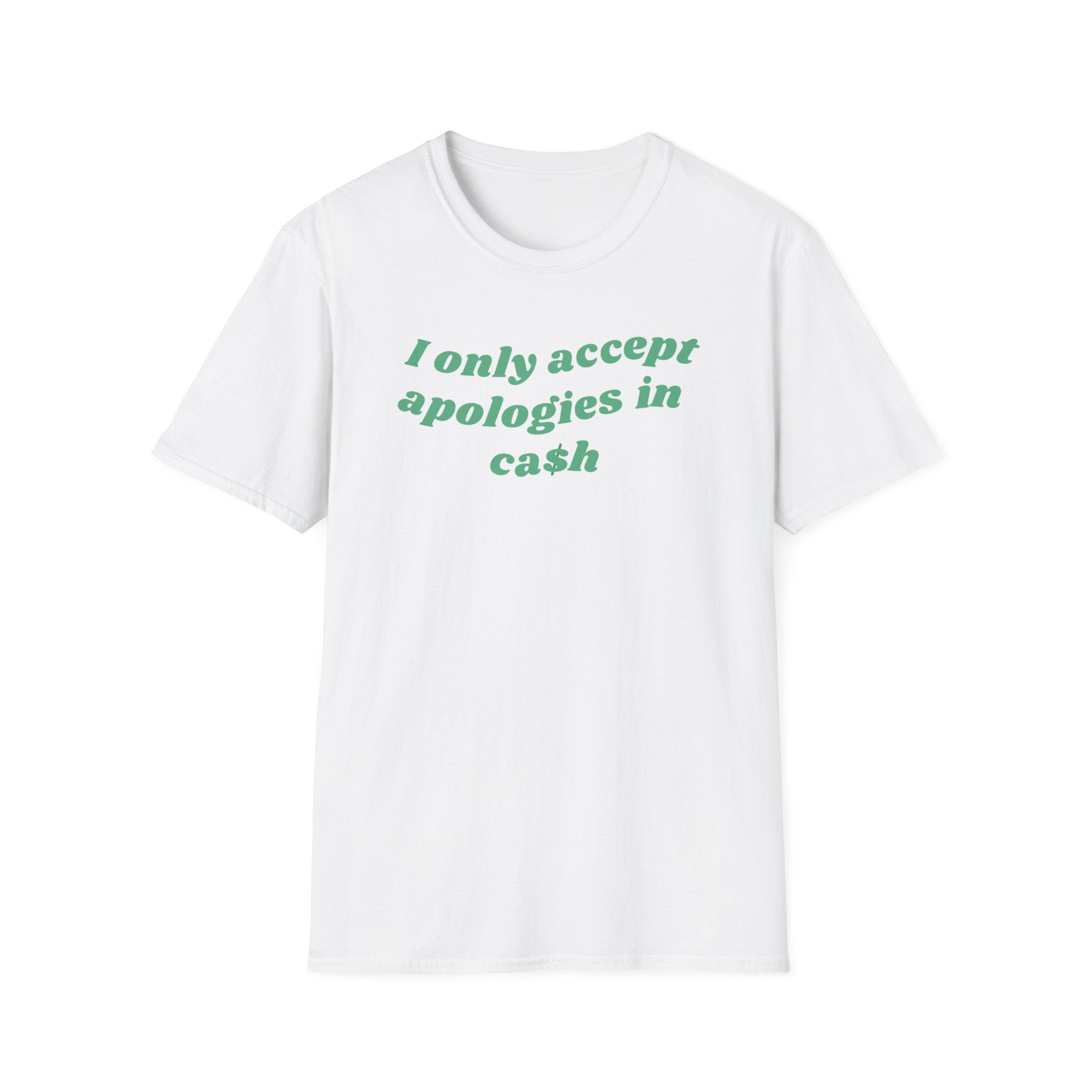 I Only Accept Apologies In Cash