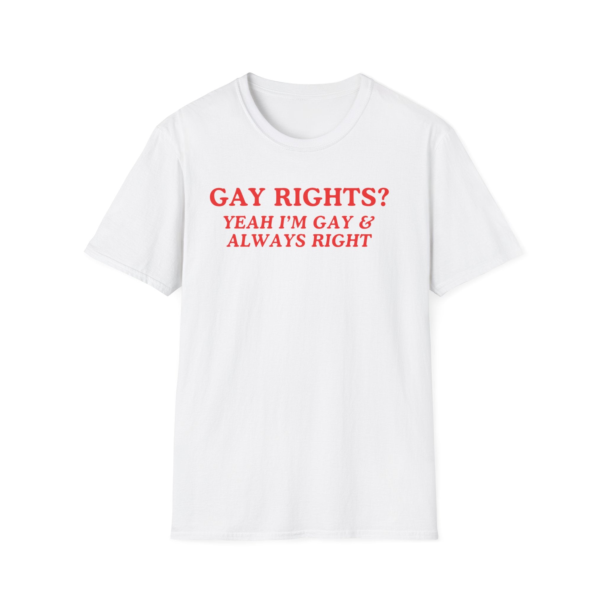 Gay Rights? Yeah I'm Gay & Always Right