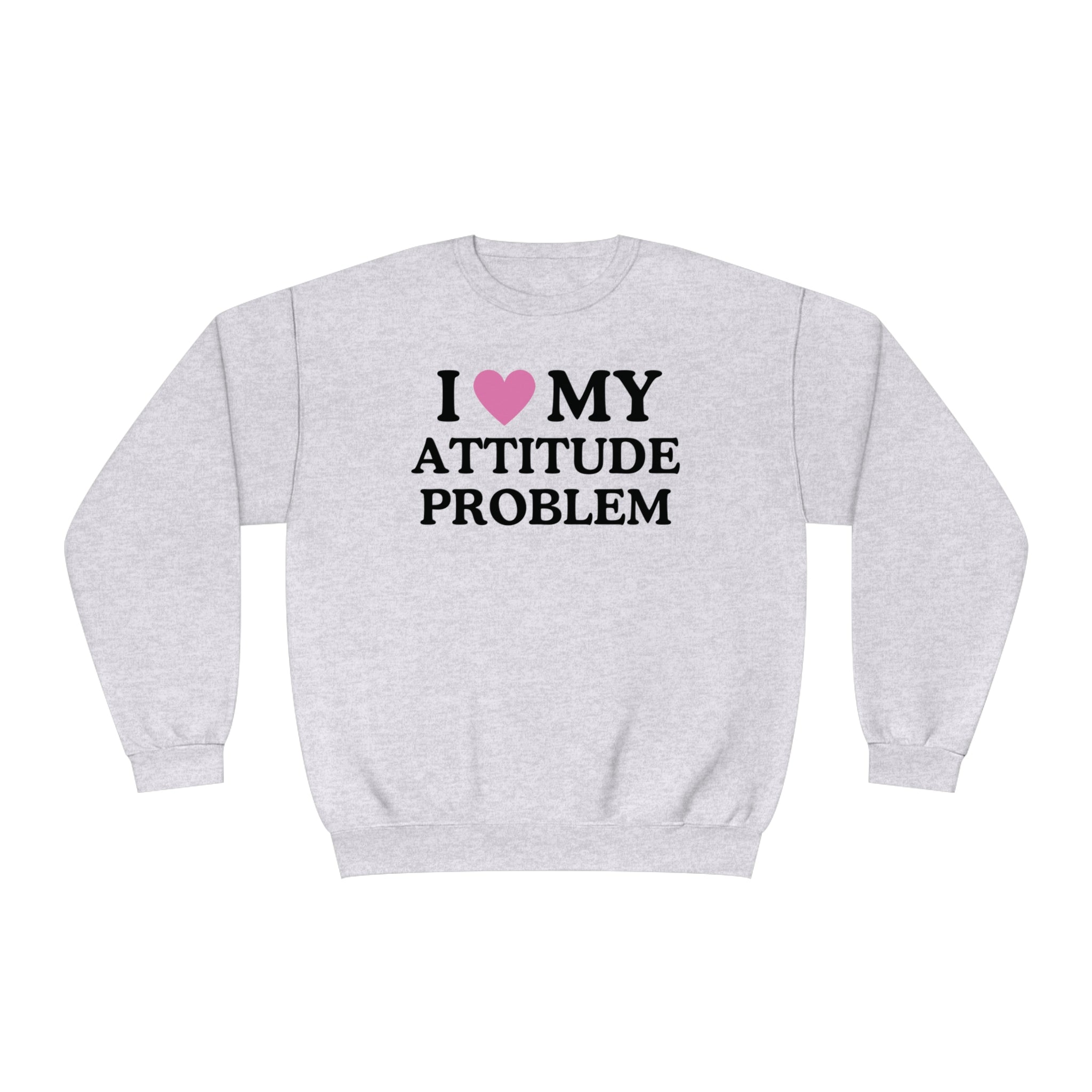 I Love My Attitude Problem