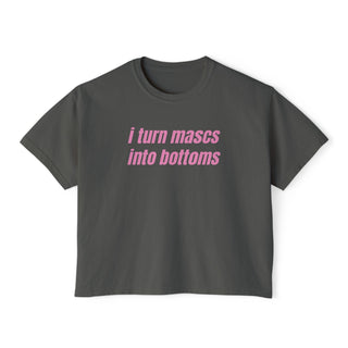 I Turn Mascs Into Bottoms