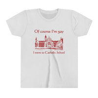 Of Course I'm Gay I Went To Catholic School
