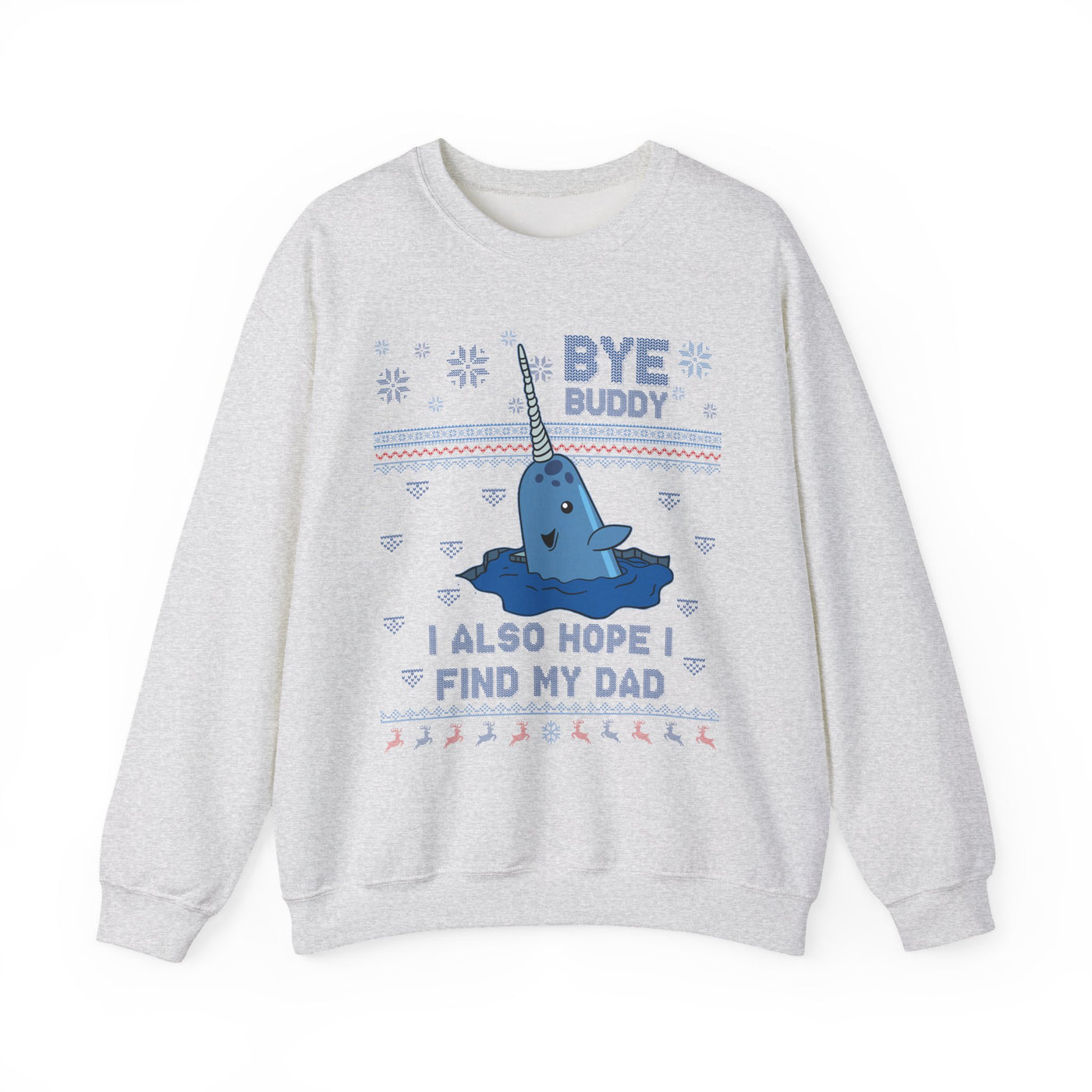 Bye Buddy I Also Hope I Find My Dad- Ugly Sweater