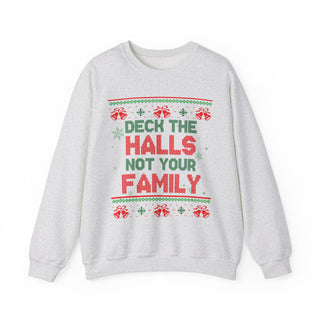 Deck The Halls Not Your Family- Ugly Sweater