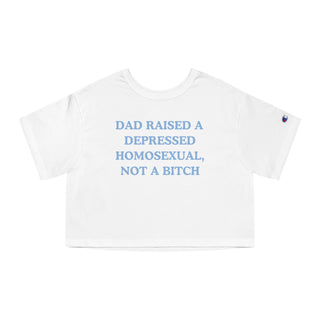 Dad Raised A Depressed Homosexual, Not A Bitch