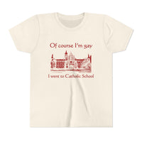Of Course I'm Gay I Went To Catholic School