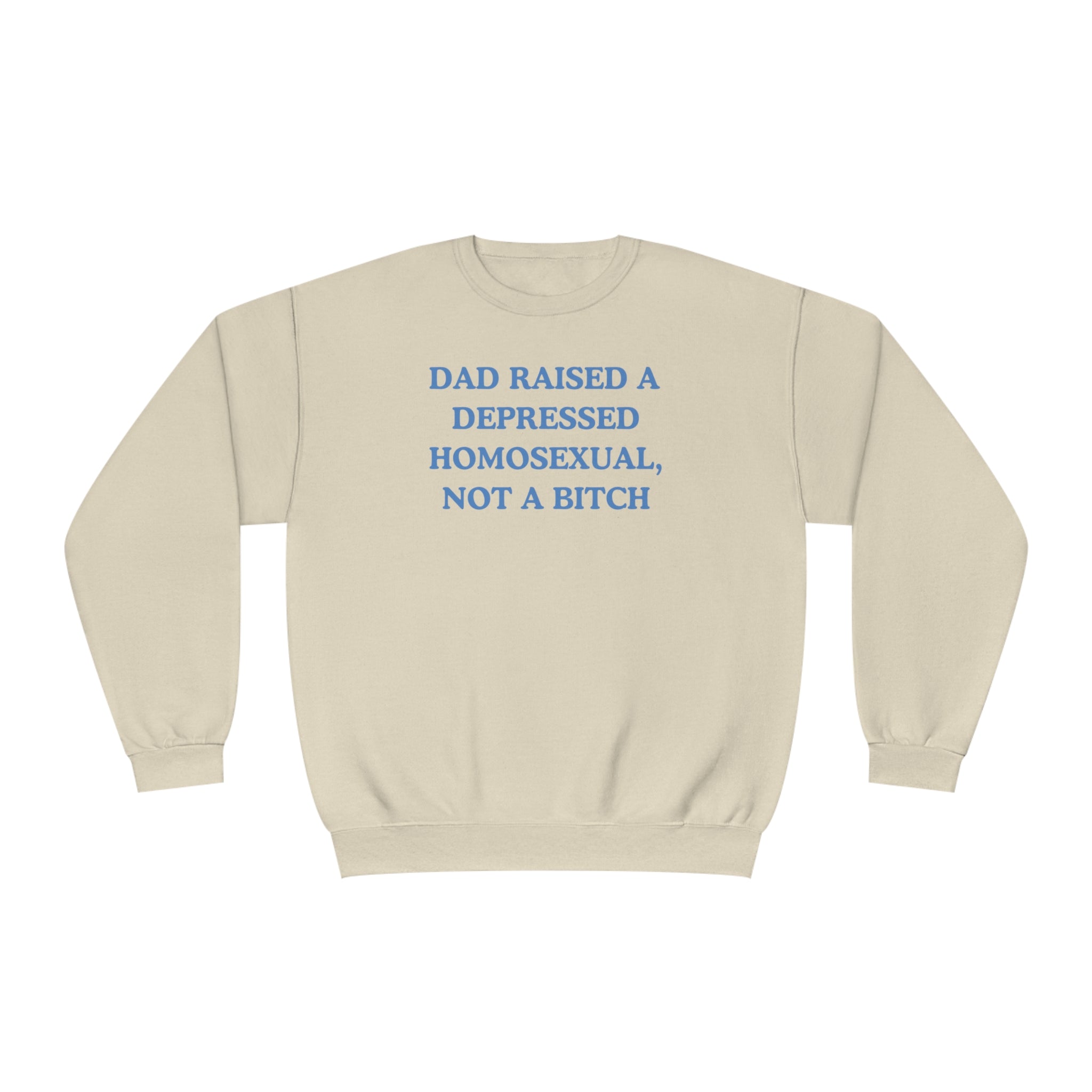 Dad Raised A Depressed Homosexual, Not A Bitch