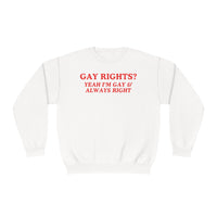 Gay Rights? Yeah I'm Gay & Always Right