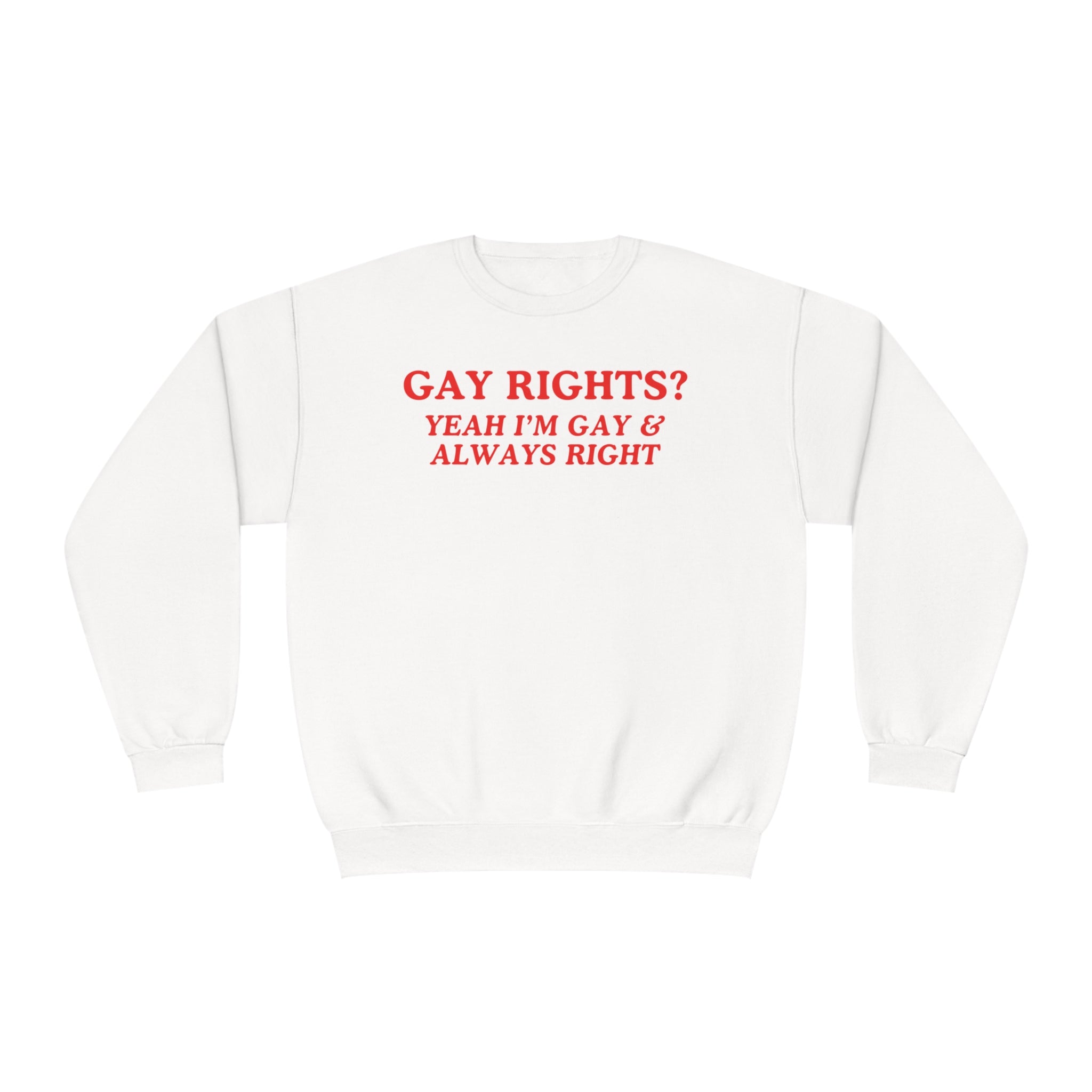 Gay Rights? Yeah I'm Gay & Always Right