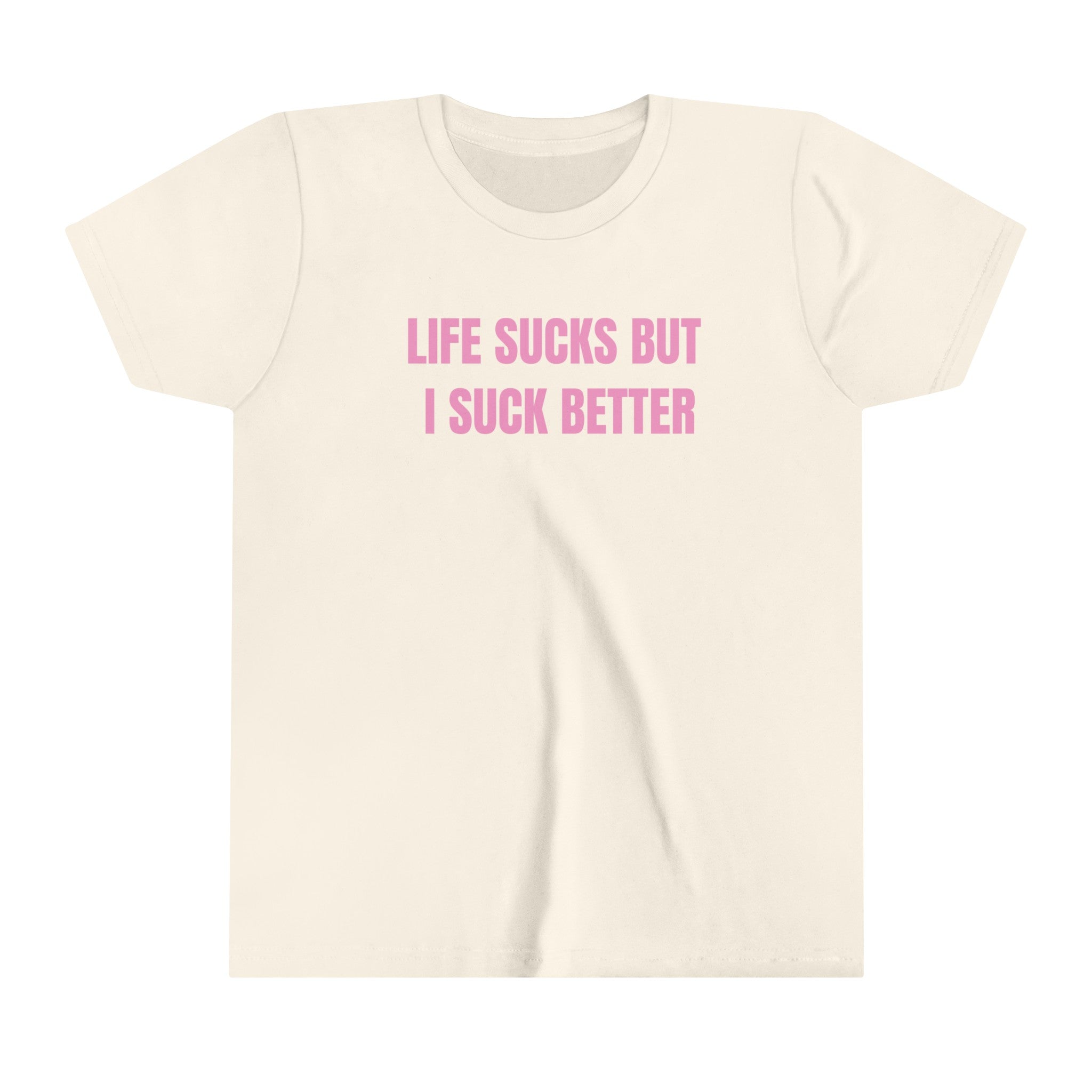 Life Sucks But I Suck Better