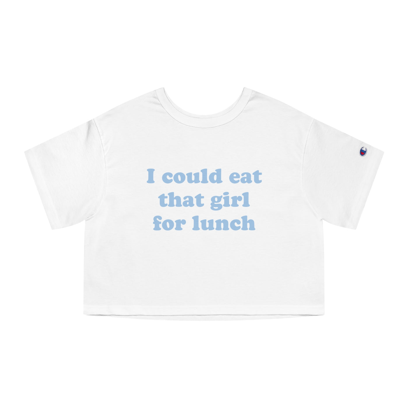 I Could Eat That Girl For Lunch