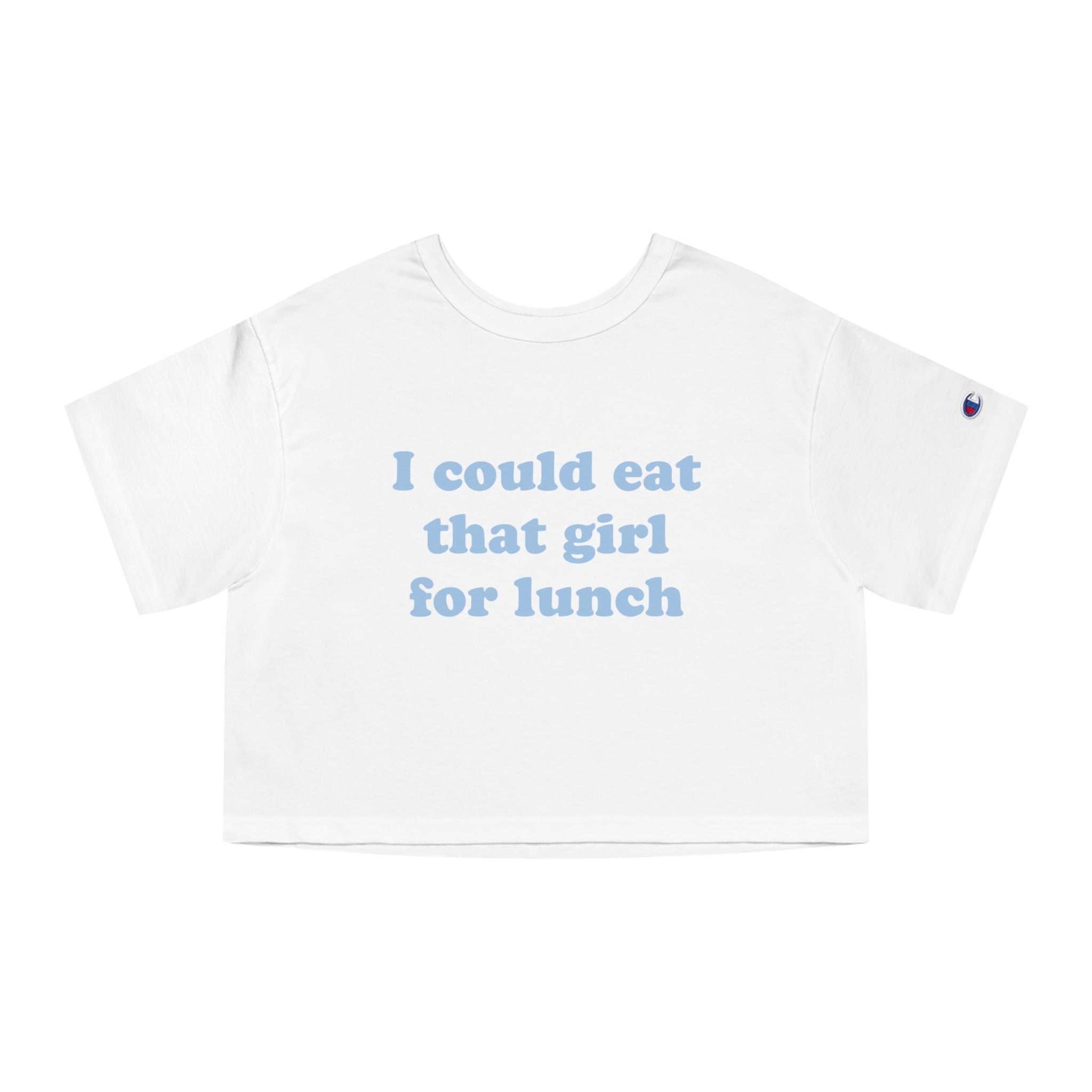 I Could Eat That Girl For Lunch