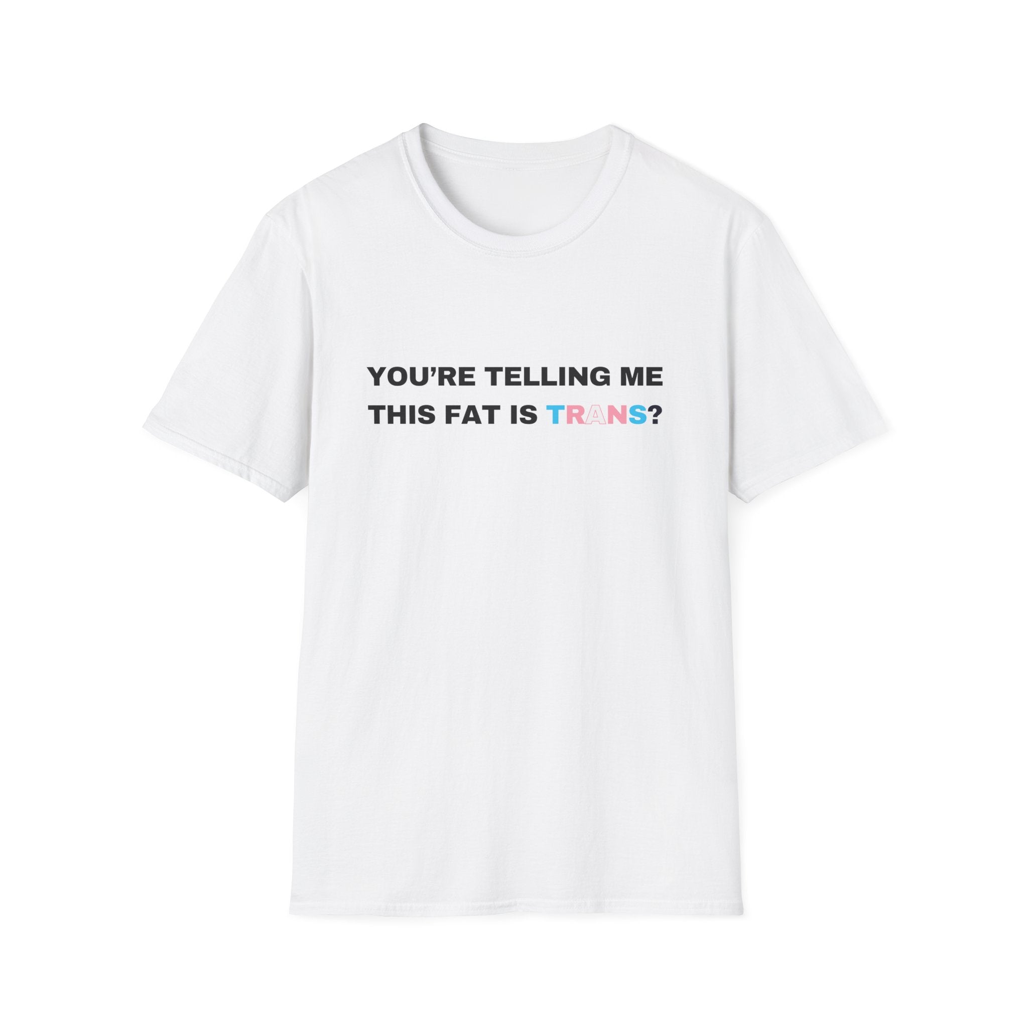 You're Telling Me This Fat Is Trans?