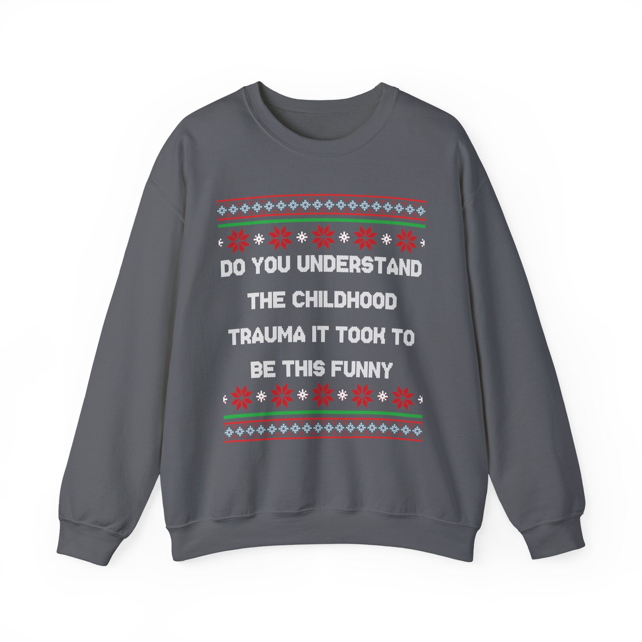 Do You Understand The Childhood Trauma It Took To Be This Funny -Ugly Sweater