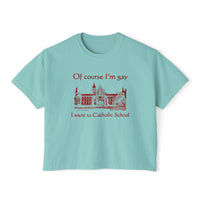 Of Course I'm Gay I Went To Catholic School