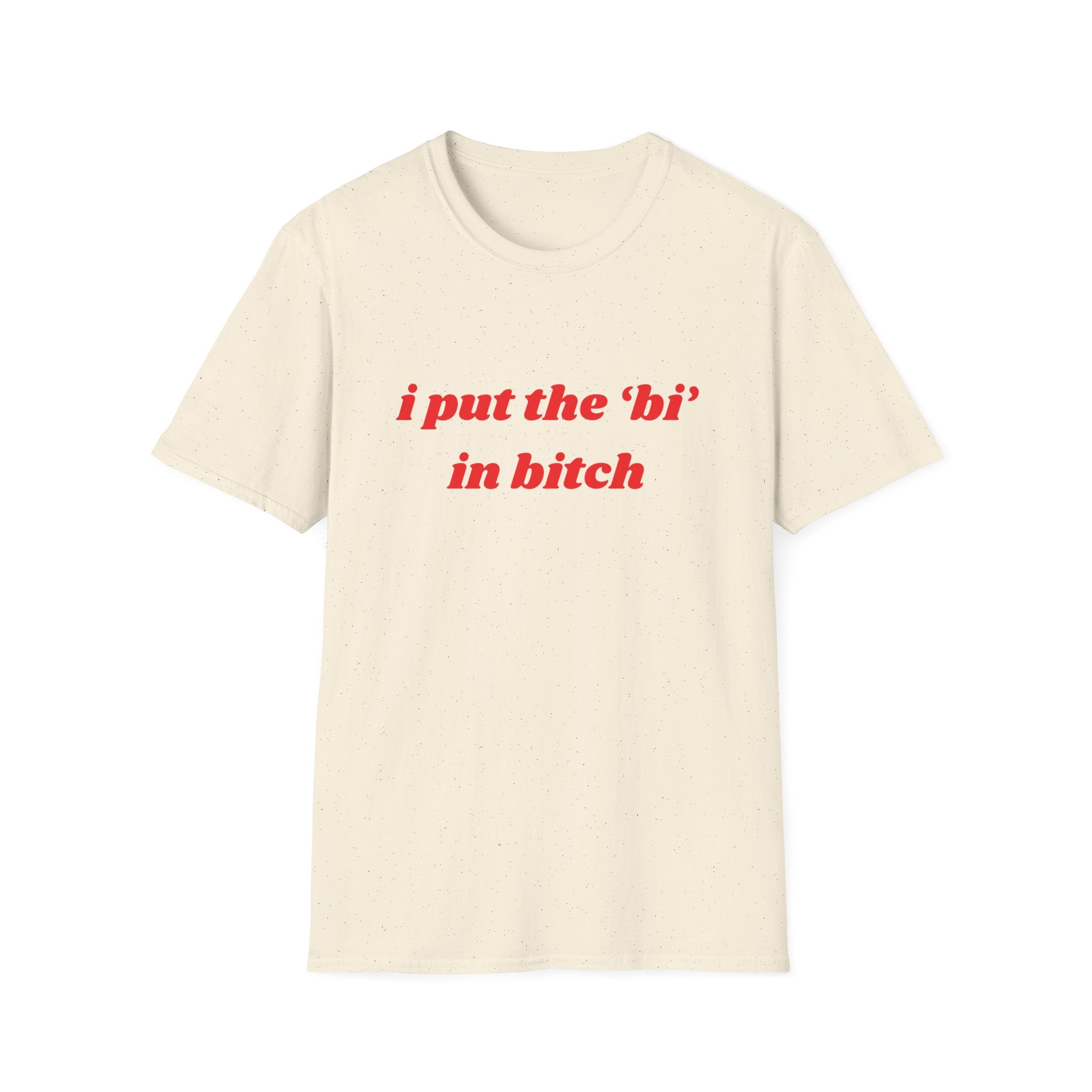 I Put The Bi In Bitch