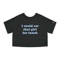 I Could Eat That Girl For Lunch