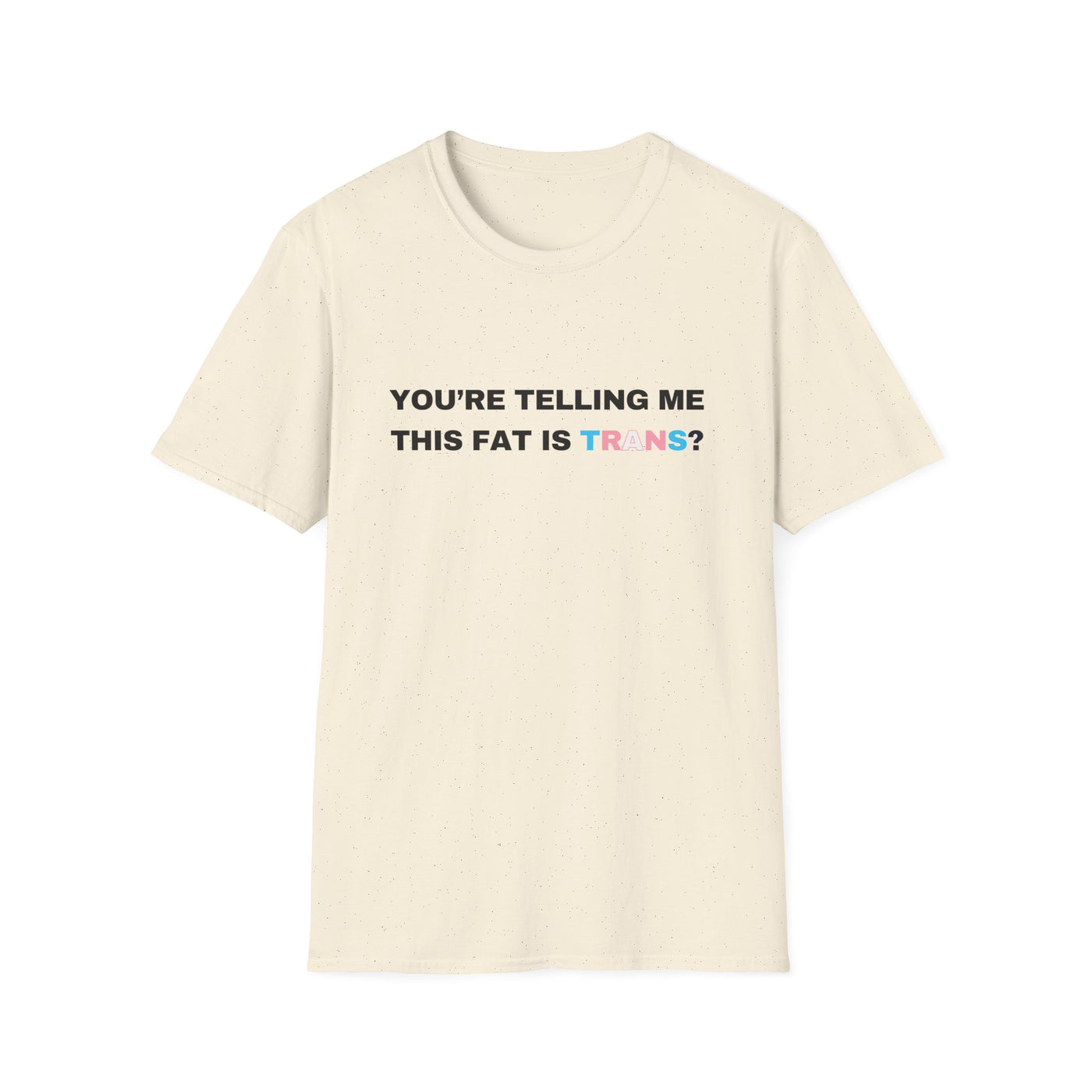 You're Telling Me This Fat Is Trans?