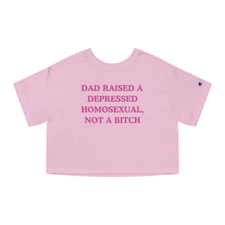 Dad Raised A Depressed Homosexual, Not A Bitch