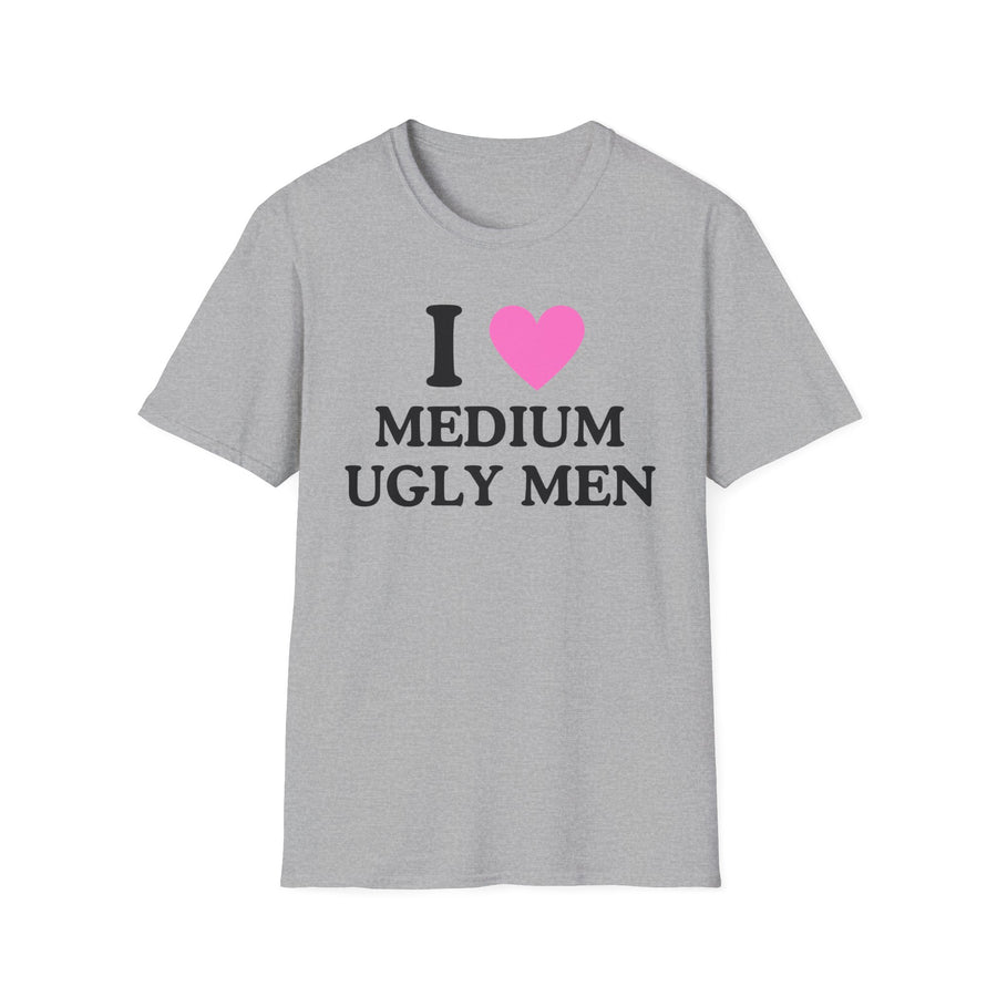 I Love Medium Ugly Men