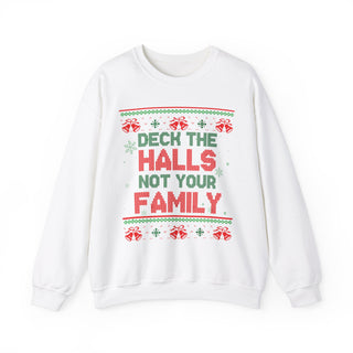 Deck The Halls Not Your Family- Ugly Sweater