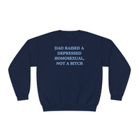 Dad Raised A Depressed Homosexual, Not A Bitch