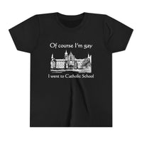 Of Course I'm Gay I Went To Catholic School
