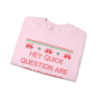 Hey Quick Question Are You Fucking Kidding Me- Ugly Sweater