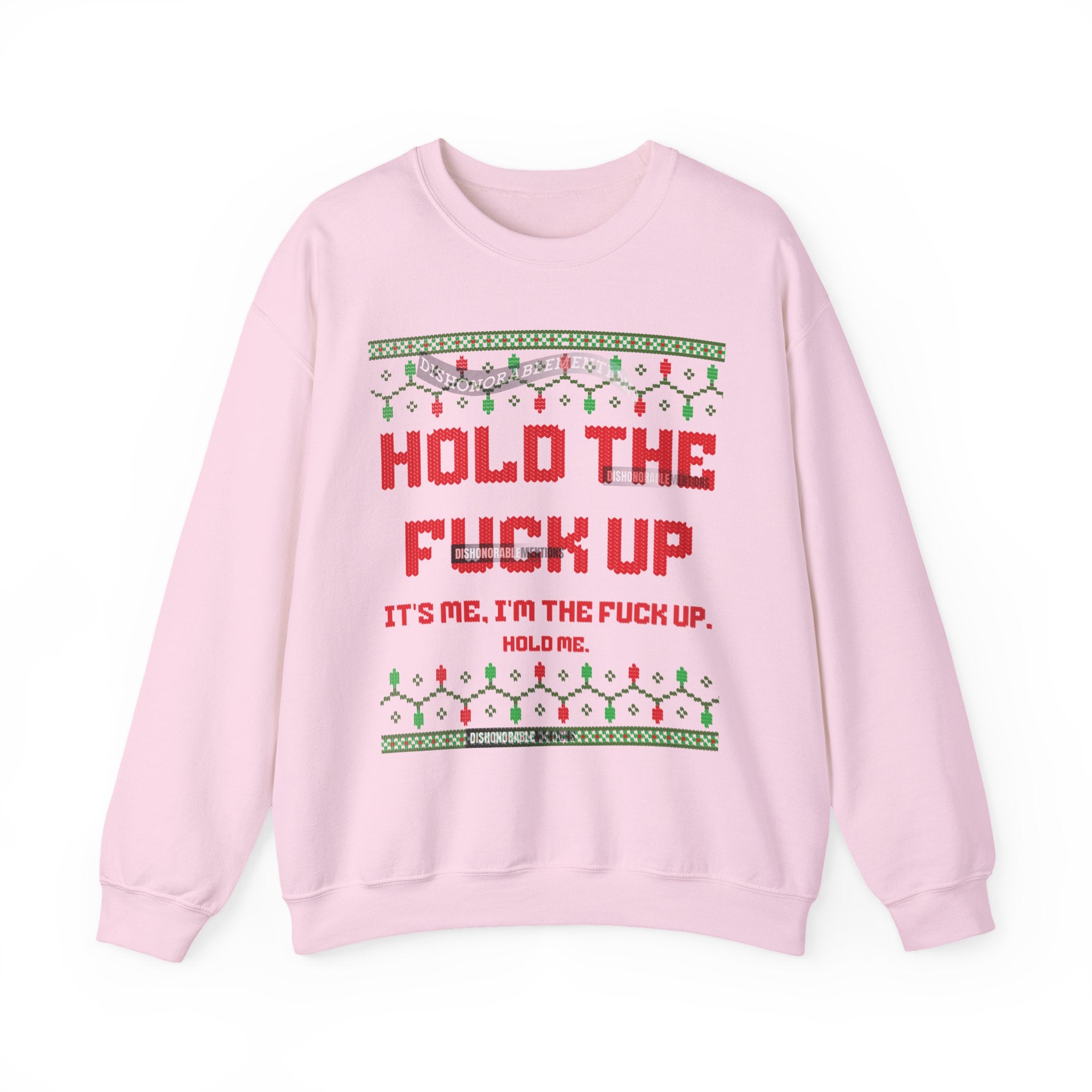 Hold The Fuck Up It's Me, I'm The Fuck Up -Ugly Sweater