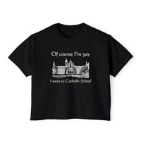 Of Course I'm Gay I Went To Catholic School