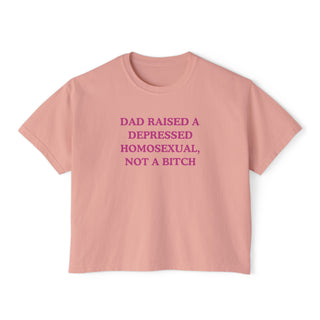 Dad Raised A Depressed Homosexual, Not A Bitch