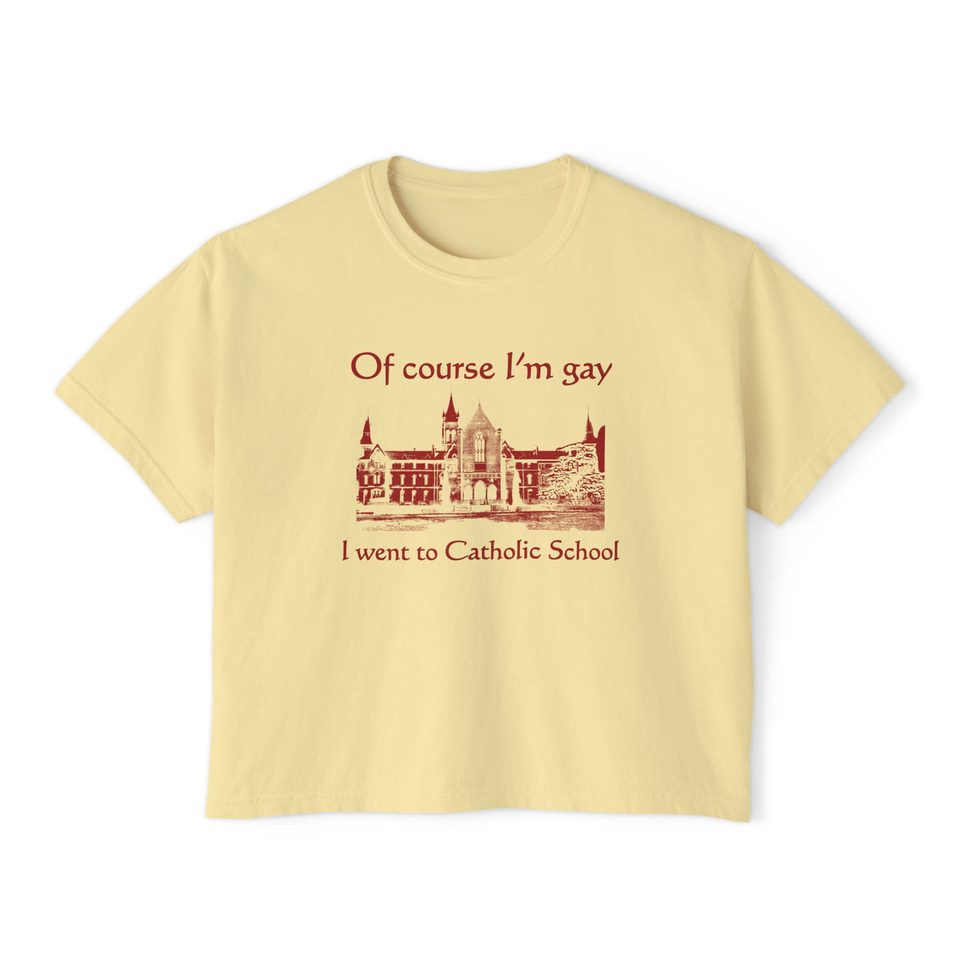 Of Course I'm Gay I Went To Catholic School