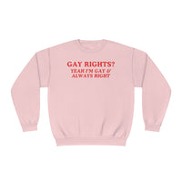 Gay Rights? Yeah I'm Gay & Always Right