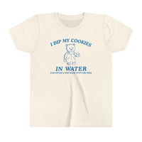 I Dip My Cookies In Water