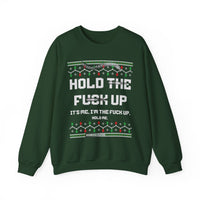 Hold The Fuck Up It's Me, I'm The Fuck Up -Ugly Sweater