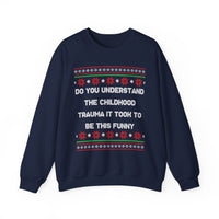 Do You Understand The Childhood Trauma It Took To Be This Funny -Ugly Sweater