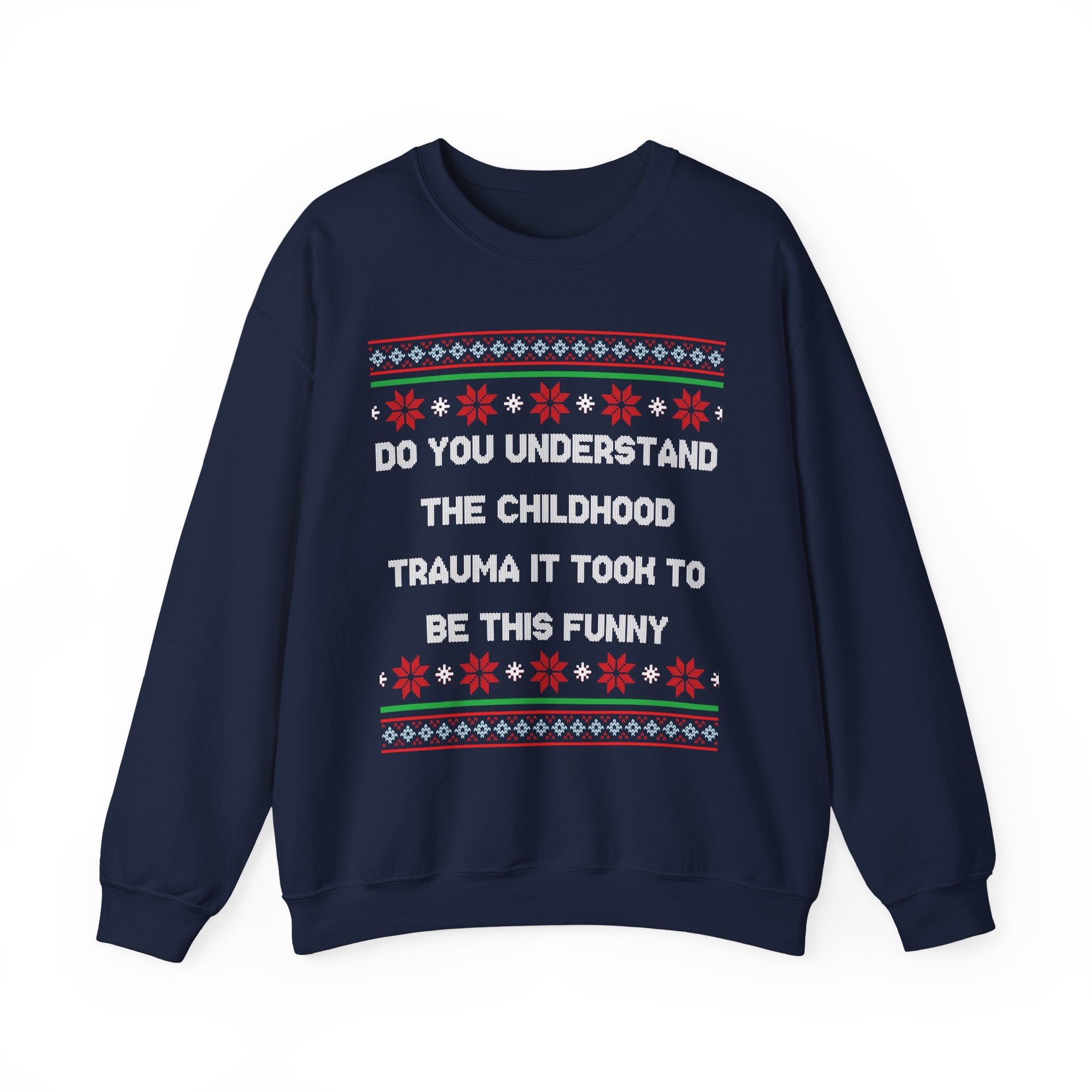 Do You Understand The Childhood Trauma It Took To Be This Funny -Ugly Sweater