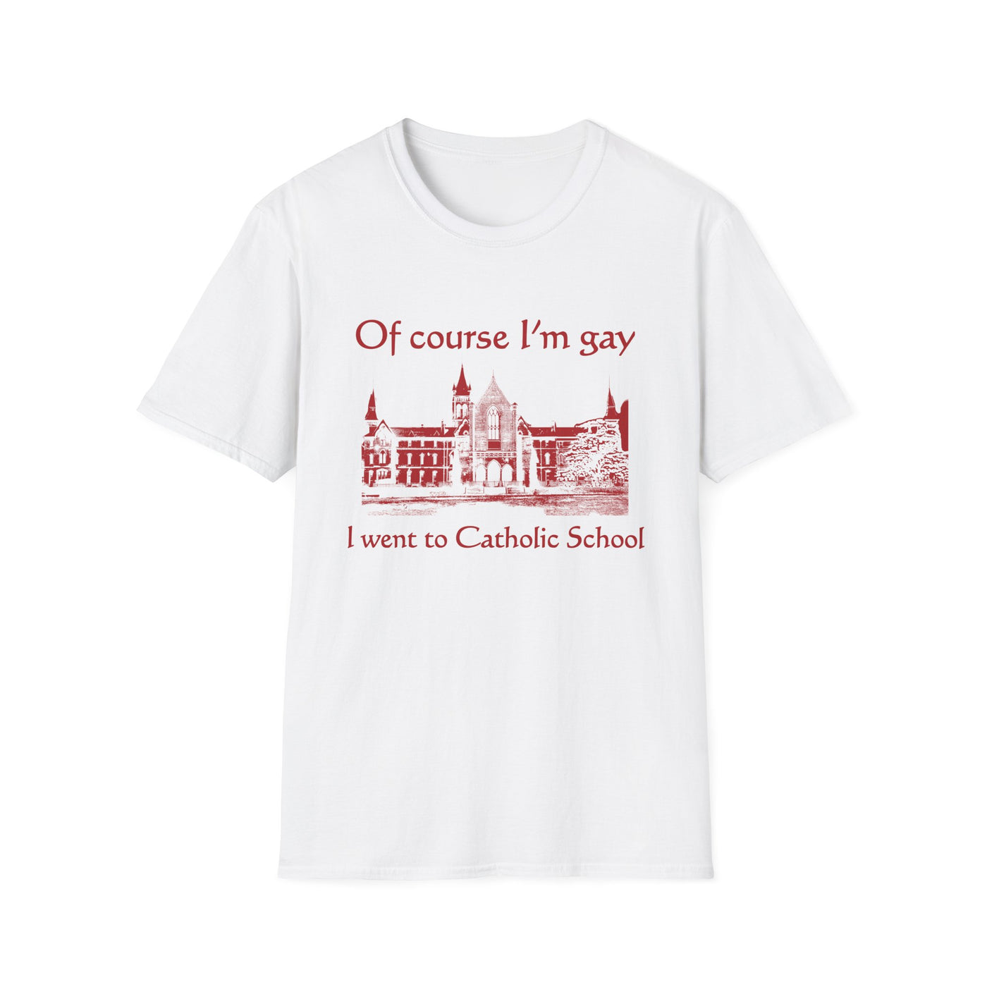 Of Course I'm Gay I Went To Catholic School