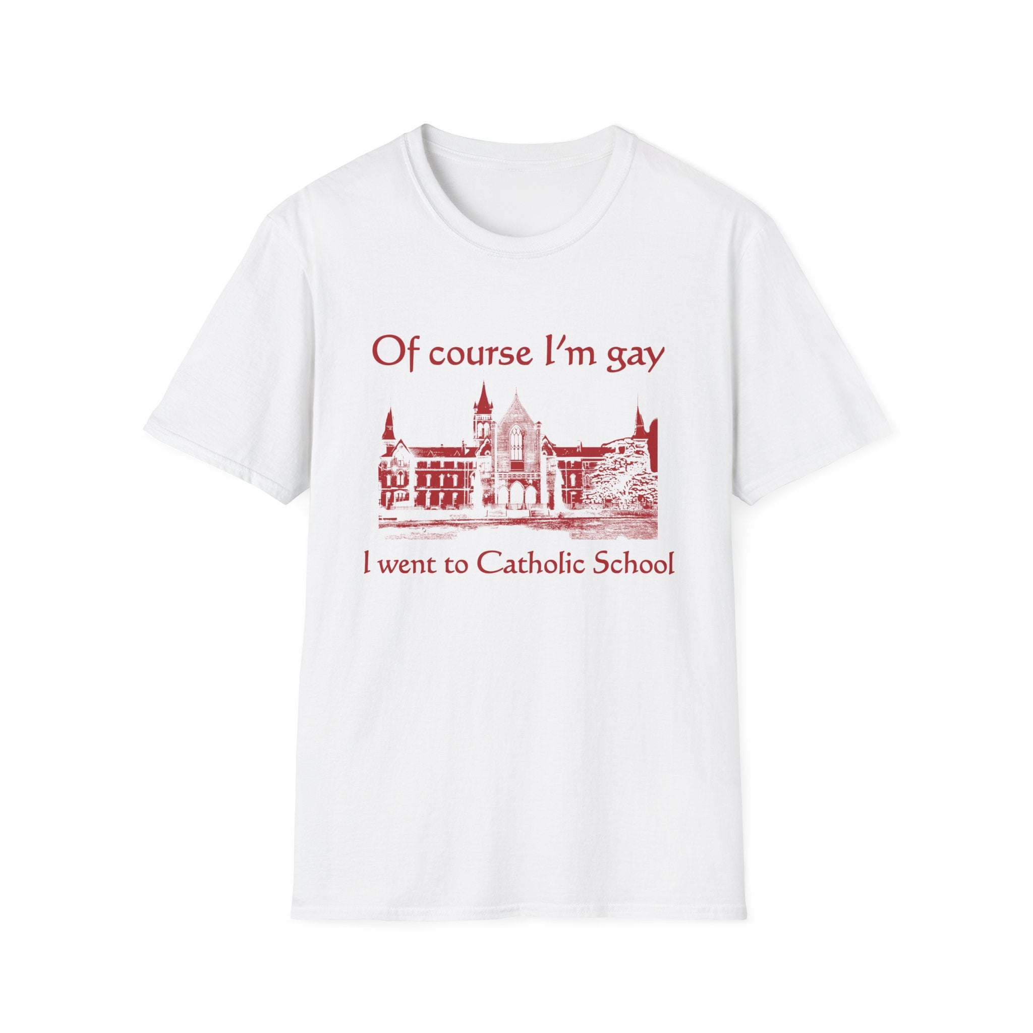 Of Course I'm Gay I Went To Catholic School