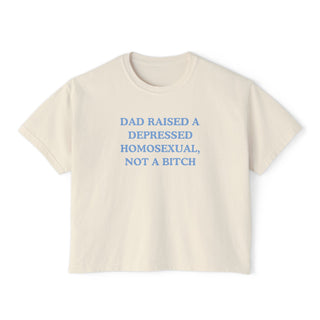 Dad Raised A Depressed Homosexual, Not A Bitch