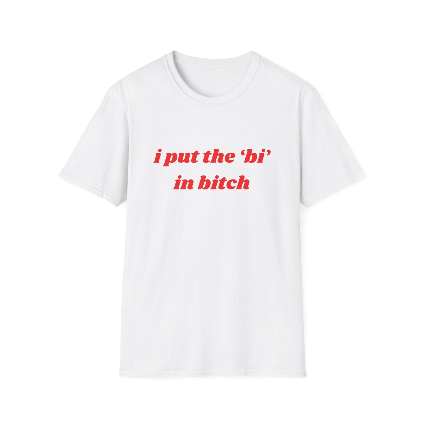 I Put The Bi In Bitch
