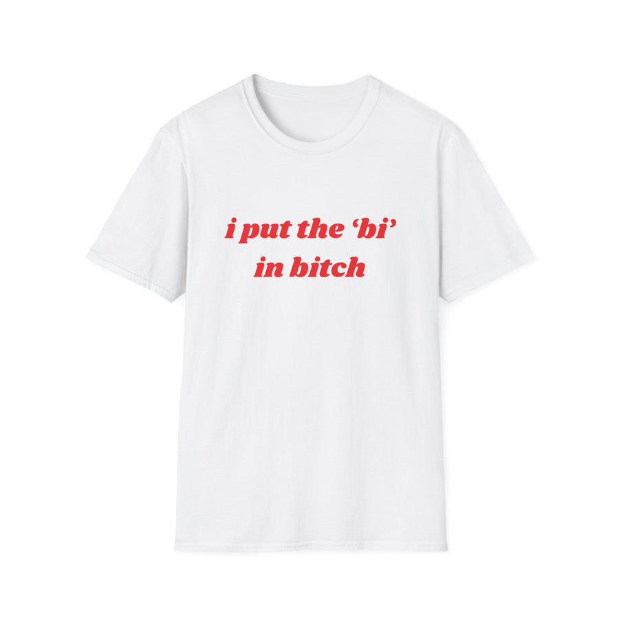 I Put The Bi In Bitch