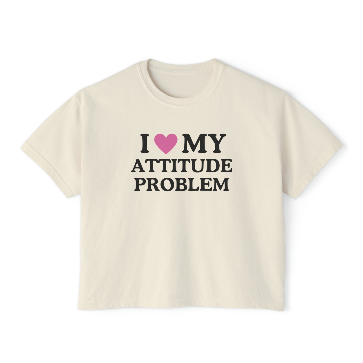 I Love My Attitude Problem