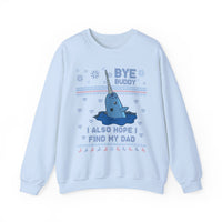 Bye Buddy I Also Hope I Find My Dad- Ugly Sweater