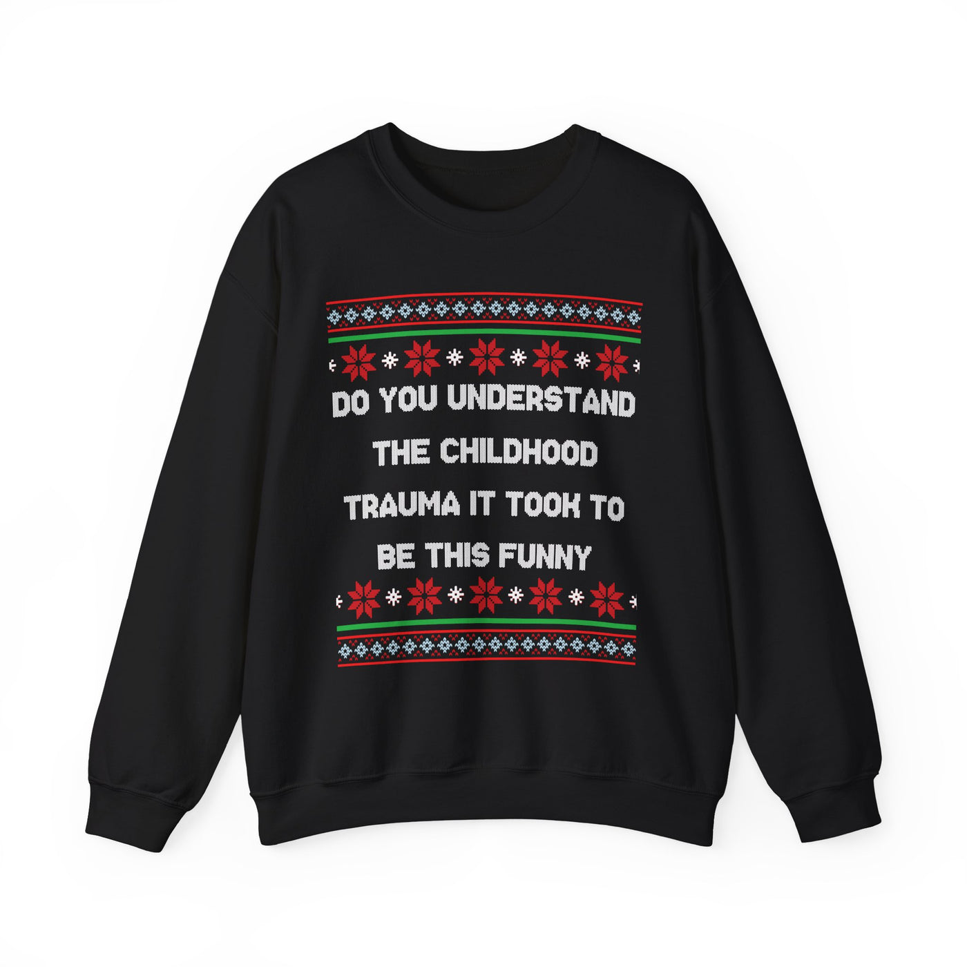 Do You Understand The Childhood Trauma It Took To Be This Funny -Ugly Sweater