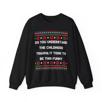 Do You Understand The Childhood Trauma It Took To Be This Funny -Ugly Sweater
